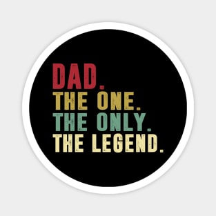 Dad - The One the only the legend Classic Father's Day Gift Dad Magnet